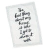 Hallmark The Best Thing About My Home Is Tea Towel -Hallmark 1SNN1015