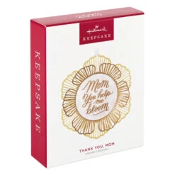 Hallmark Thank You, Mom Metal Ornament -Hallmark Mom You Help Me Bloom Flower Keepsake Ornament 1799QHX3049 04